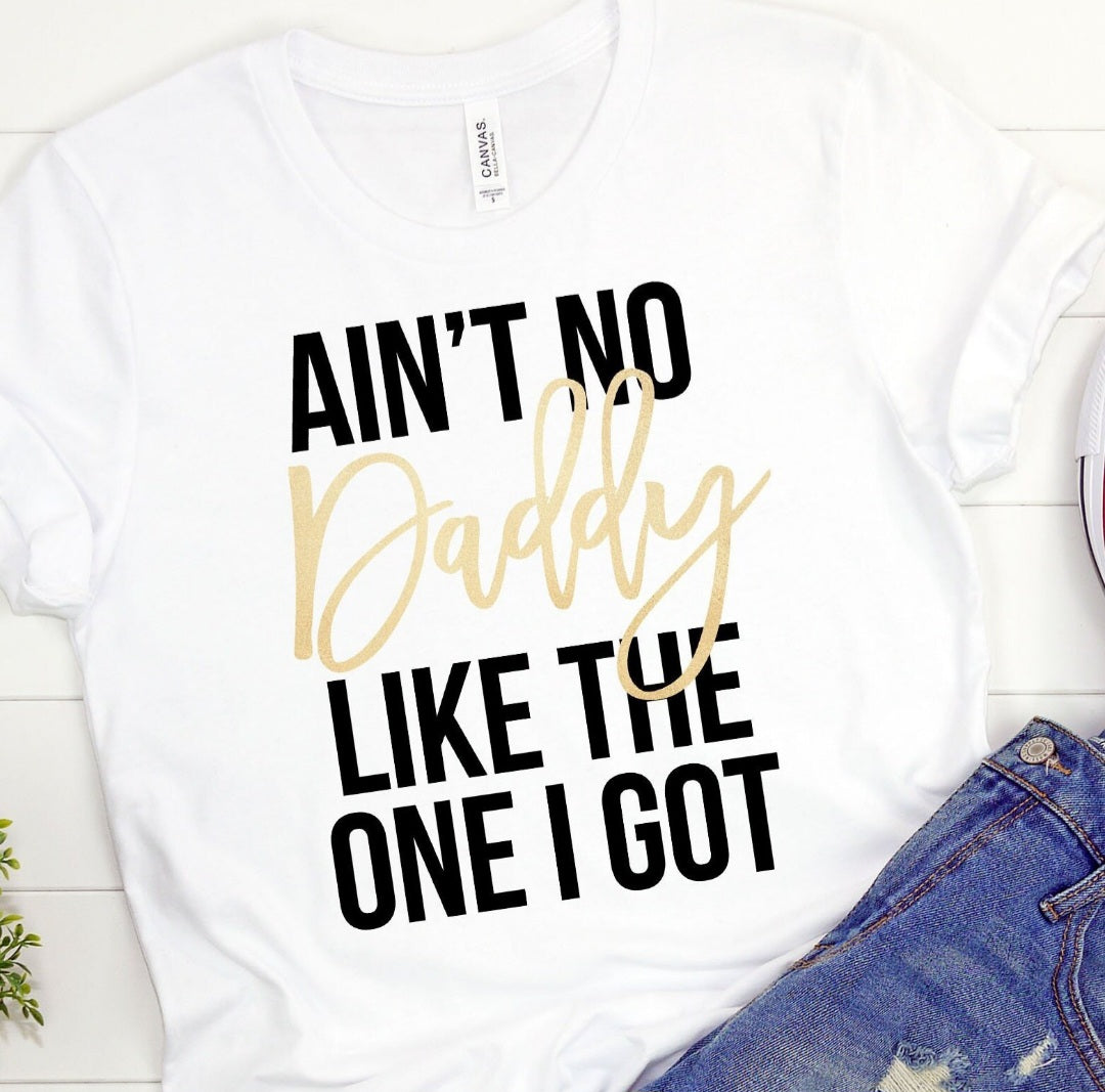 Ain't No Daddy Bella Canvas T-Shirt